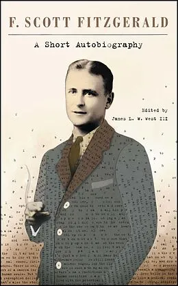 E-Book (epub) A Short Autobiography von F. Scott Fitzgerald, James L. W. West