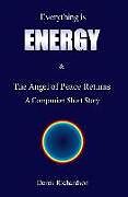 Kartonierter Einband Everything is Energy: The Angel Of Peace Returns von Derek Howard John Richardson