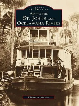 E-Book (epub) Along the St. Johns and Ocklawaha Rivers von Edward A. Mueller