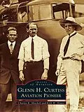 E-Book (epub) Glenn H. Curtiss von Charles R. Mitchell