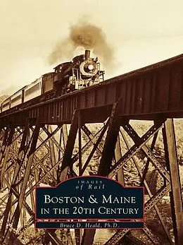 E-Book (epub) Boston & Maine in the 20th Century von Bruce D. Heald Ph. D.