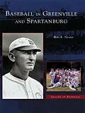 E-Book (epub) Baseball in Greenville and Spartanburg von Bob A. Nestor