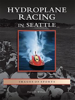 E-Book (epub) Hydroplane Racing in Seattle von David D. Williams