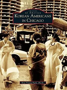 E-Book (epub) Korean Americans in Chicago von Kyu Young Park Ph. D.