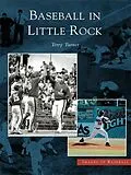 E-Book (epub) Baseball in Little Rock von Terry Turner