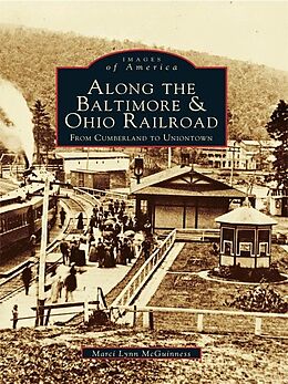 eBook (epub) Along the Baltimore & Ohio Railroad de Marci Lynn McGuinness