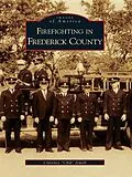 E-Book (epub) Firefighting in Frederick County von Clarence "Chip" Jewell