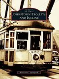 E-Book (epub) Johnstown Trolleys and Incline von Kenneth C. Springirth