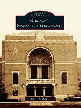 E-Book (epub) Chicago's Forgotten Synagogues von Robert A. Packer