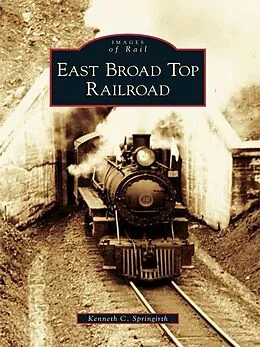 E-Book (epub) East Broad Top Railroad von Kenneth C. Springirth