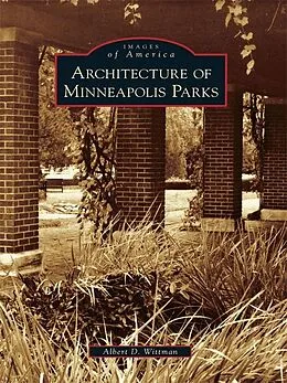 E-Book (epub) Architecture of Minneapolis Parks von Albert D. Wittman