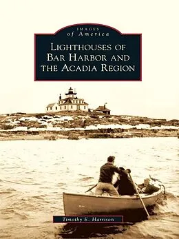 E-Book (epub) Lighthouses of Bar Harbor and the Acadia Region von Timothy E. Harrison