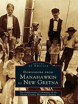 ePUB Downshore From Manahawkin to New Gretna von The Publications Committee of the Ocean County Historical Societ