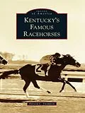 E-Book (epub) Kentucky's Famous Racehorses von Patricia L. Thompson