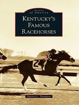 E-Book (epub) Kentucky's Famous Racehorses von Patricia L. Thompson