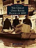 E-Book (epub) Great Ohio River Flood of 1937 von James E. Casto