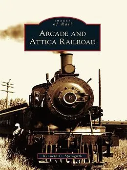 E-Book (epub) Arcade and Attica Railroad von Kenneth C. Springirth