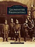 E-Book (epub) Leominster Firefighting von Roger H. Lapointe