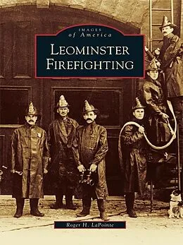 E-Book (epub) Leominster Firefighting von Roger H. Lapointe