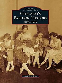 E-Book (epub) Chicago's Fashion History von Mary Beth Klatt