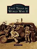 E-Book (epub) East Texas in World War II von Bill O'Neal