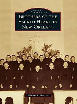E-Book (epub) Brothers of the Sacred Heart in New Orleans von Edward J. Branley