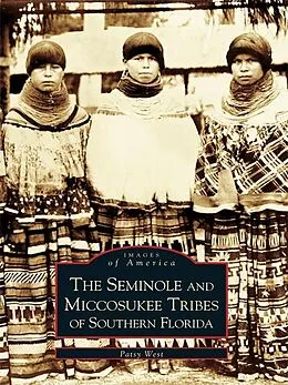 E-Book (epub) Seminole and Miccosukee Tribes of Southern Florida von Patsy West