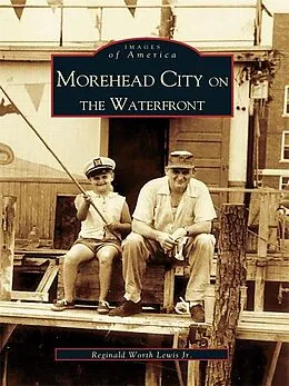 E-Book (epub) Morehead City on the Waterfront von Reginald Worth Lewis Jr.