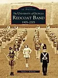 E-Book (epub) University of Georgia Redcoat Band: 1905-2005 von Robin J. Richards
