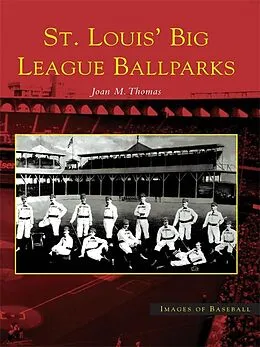 E-Book (epub) St. Louis' Big League Ballparks von Joan M. Thomas