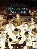 E-Book (epub) Naugatuck Revisited von Ron Gagliardi