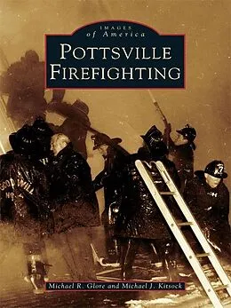 E-Book (epub) Pottsville Firefighting von Michael R. Glore