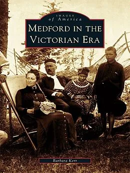 E-Book (epub) Medford in the Victorian Era von Barbara Kerr