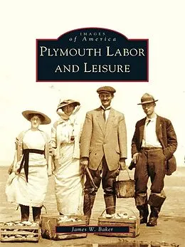 E-Book (epub) Plymouth Labor and Leisure von James W. Baker