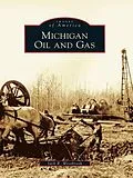 E-Book (epub) Michigan Oil and Gas von Jack R. Westbrook