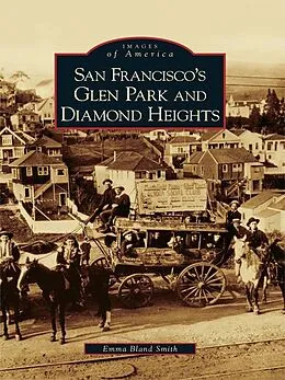 E-Book (epub) San Francisco's Glen Park and Diamond Heights von Emma Bland Smith