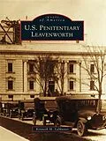 E-Book (epub) U.S. Penitentiary Leavenworth von Kenneth M. Lamaster