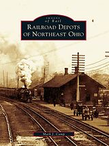 eBook (epub) Railroad Depots of Northeast Ohio de Mark J . Camp