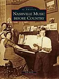 E-Book (epub) Nashville Music before Country von Tim Sharp