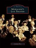 E-Book (epub) Milwaukee's Live Theater von Jonathan West