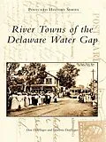 E-Book (epub) River Towns of the Delaware Water Gap von Don Dorflinger