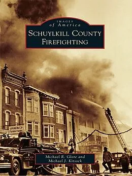 E-Book (epub) Schuylkill County Firefighting von Michael R. Glore