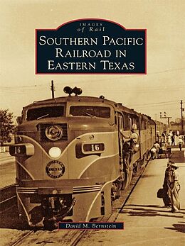 E-Book (epub) Southern Pacific Railroad in Eastern Texas von David M. Bernstein