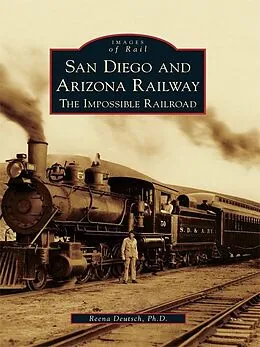 E-Book (epub) San Diego and Arizona Railway von Reena Deutsch Ph. D.