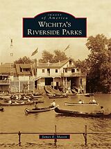 eBook (epub) Wichita's Riverside Parks de James E. Mason