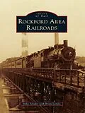 E-Book (epub) Rockford Area Railroads von Mike Schafer