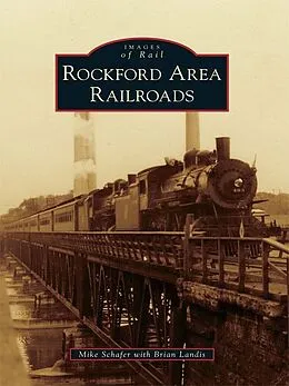 E-Book (epub) Rockford Area Railroads von Mike Schafer