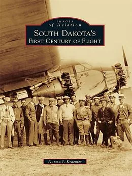 E-Book (epub) South Dakota's First Century of Flight von Norma J. Kraemer