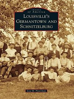 E-Book (epub) Louisville's Germantown and Schnitzelburg von Lisa M. Pisterman