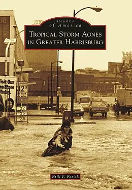 E-Book (epub) Tropical Storm Agnes in Greater Harrisburg von Erik V. Fasick